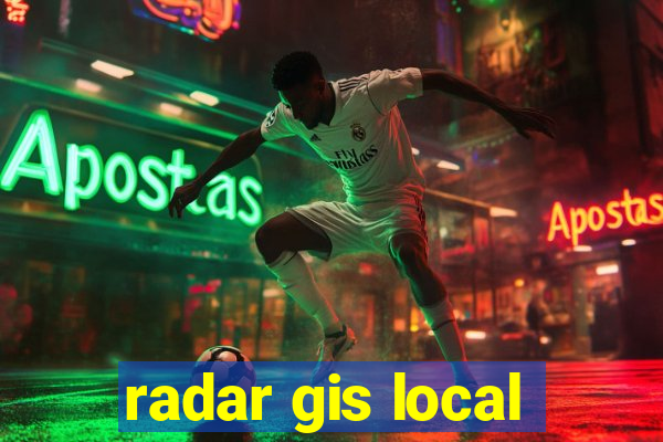 radar gis local